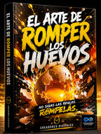EL ARTE DE ROMPER LOS HUEVOS (450 RECETAS CON HUEVO Y MUCHO MÁS)
